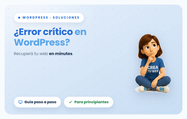¿Tu WordPress muestra un «error crítico»? Cómo recuperar tu sitio sin perder nada, paso a paso